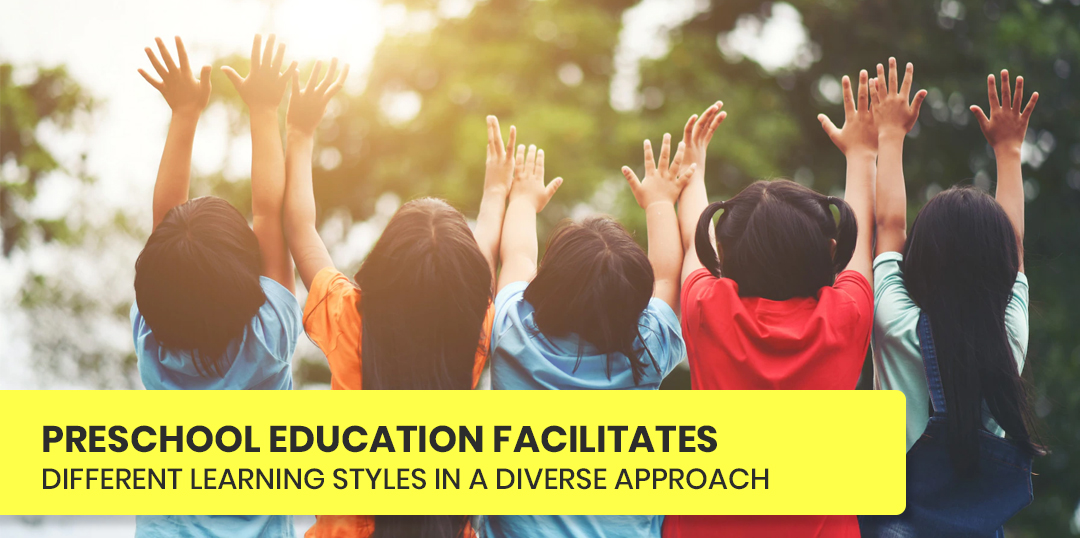 Preschool Education Facilitates Different Learning Styles In A Diverse Approach