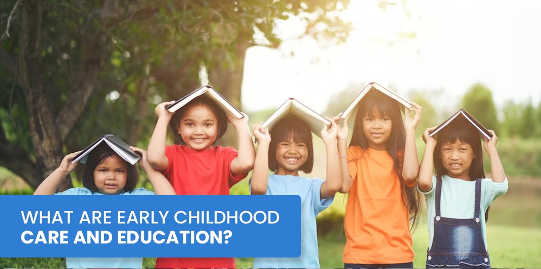 What Are Early Childhood Care And Education? 