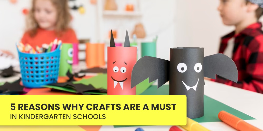 5 Reasons Why Crafts Are A Must In Kindergarten Schools